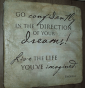 Go confidently in the direction of your dreams